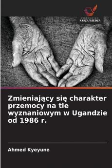 Zmieniający się charakter przemocy na tle wyznaniowym w Ugandzie od 1986 r.