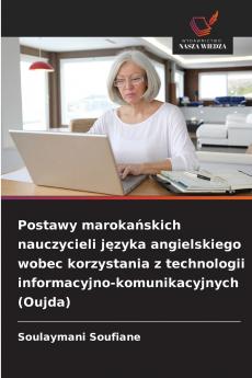 Postawy marokańskich nauczycieli języka angielskiego wobec korzystania z technologii informacyjno-komunikacyjnych (Oujda)