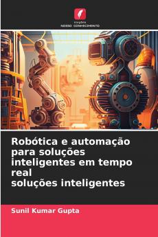 Robótica e automação para soluções inteligentes em tempo real soluções inteligentes