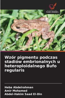 Wzór pigmentu podczas stadiów embrionalnych u heteroploidalnego Bufo regularis