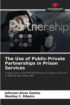 The Use of Public-Private Partnerships in Prison Services