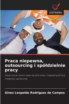 Praca niepewna outsourcing i spółdzielnie pracy