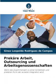 Prekäre Arbeit Outsourcing und Arbeitsgenossenschaften