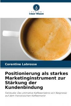 Positionierung als starkes Marketinginstrument zur Stärkung der Kundenbindung