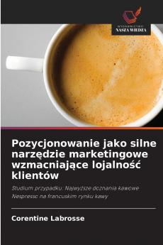 Pozycjonowanie jako silne narzędzie marketingowe wzmacniające lojalność klientów