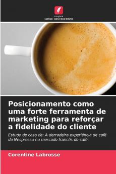 Posicionamento como uma forte ferramenta de marketing para reforçar a fidelidade do cliente