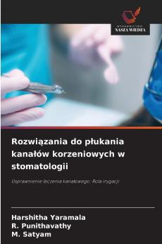 Rozwiązania do płukania kanałów korzeniowych w stomatologii