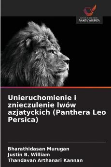 Unieruchomienie i znieczulenie lwów azjatyckich (Panthera Leo Persica)