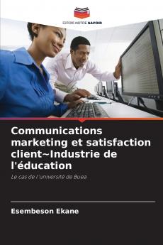 Communications marketing et satisfaction client~Industrie de l'éducation