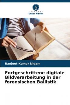 Fortgeschrittene digitale Bildverarbeitung in der forensischen Ballistik