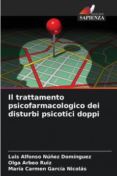 Il trattamento psicofarmacologico dei disturbi psicotici doppi