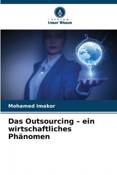 Das Outsourcing - ein wirtschaftliches Phänomen