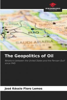 The Geopolitics of Oil