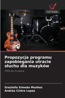 Propozycja programu zapobiegania utracie słuchu dla muzyków