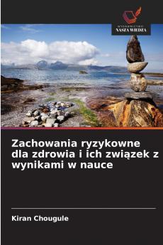 Zachowania ryzykowne dla zdrowia i ich związek z wynikami w nauce