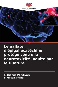 Le gallate d'épigallocatéchine protège contre la neurotoxicité induite par le fluorure