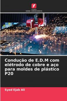 Condução de E.D.M com elétrodo de cobre e aço para moldes de plástico P20