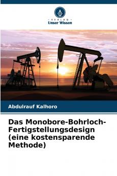 Das Monobore-Bohrloch-Fertigstellungsdesign (eine kostensparende Methode)