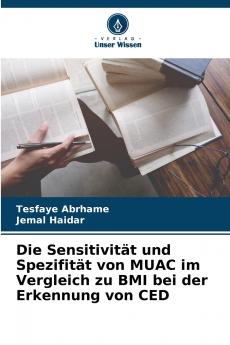 Die Sensitivität und Spezifität von MUAC im Vergleich zu BMI bei der Erkennung von CED