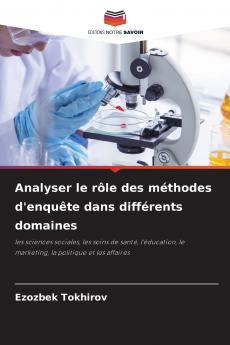 Analyser le rôle des méthodes d'enquête dans différents domaines