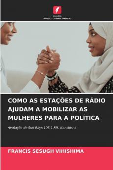 COMO AS ESTAÇÕES DE RÁDIO AJUDAM A MOBILIZAR AS MULHERES PARA A POLÍTICA