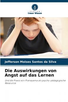 Die Auswirkungen von Angst auf das Lernen