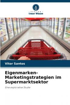 Eigenmarken-Marketingstrategien im Supermarktsektor