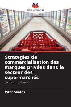 Stratégies de commercialisation des marques privées dans le secteur des supermarchés