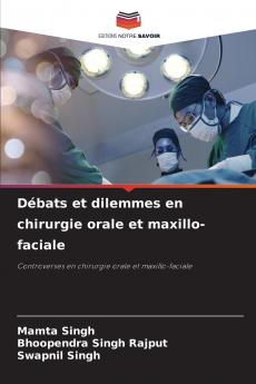 Débats et dilemmes en chirurgie orale et maxillo-faciale