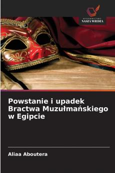 Powstanie i upadek Bractwa Muzułmańskiego w Egipcie