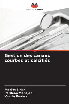 Gestion des canaux courbes et calcifiés