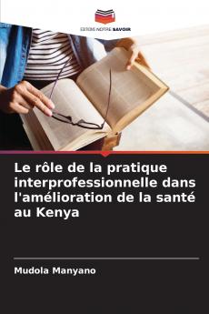 Le rôle de la pratique interprofessionnelle dans l'amélioration de la santé au Kenya