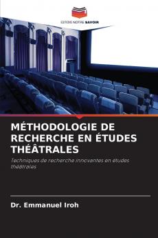 MÉTHODOLOGIE DE RECHERCHE EN ÉTUDES THÉÂTRALES