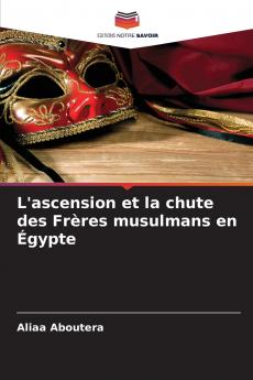 L'ascension et la chute des Frères musulmans en Égypte