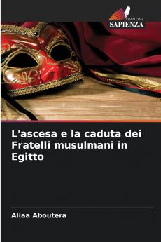 L'ascesa e la caduta dei Fratelli musulmani in Egitto