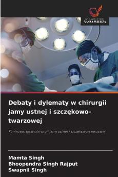 Debaty i dylematy w chirurgii jamy ustnej i szczękowo-twarzowej