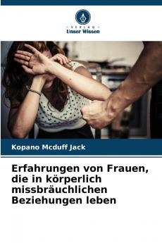 Erfahrungen von Frauen die in körperlich missbräuchlichen Beziehungen leben