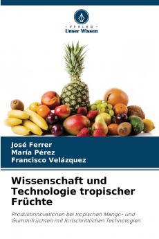 Wissenschaft und Technologie tropischer Früchte