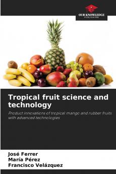 Tropical fruit science and technology