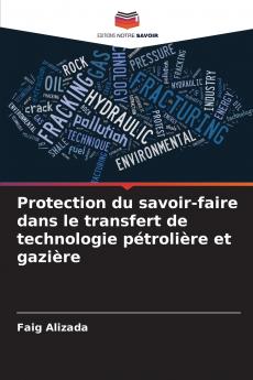 Protection du savoir-faire dans le transfert de technologie pétrolière et gazière