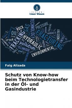 Schutz von Know-how beim Technologietransfer in der Öl- und Gasindustrie