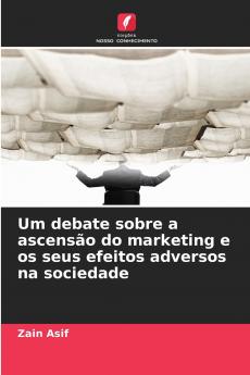 Um debate sobre a ascensão do marketing e os seus efeitos adversos na sociedade