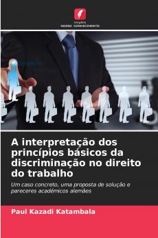 A interpretação dos princípios básicos da discriminação no direito do trabalho