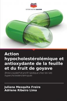 Action hypocholestérolémique et antioxydante de la feuille et du fruit de goyave