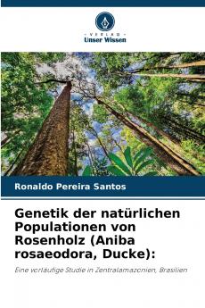 Genetik der natürlichen Populationen von Rosenholz (Aniba rosaeodora Ducke)