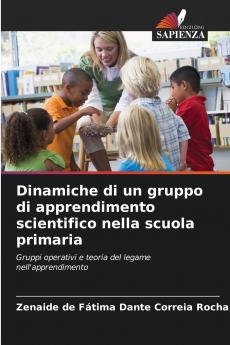 Dinamiche di un gruppo di apprendimento scientifico nella scuola primaria