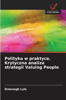 Polityka w praktyce. Krytyczna analiza strategii Valuing People