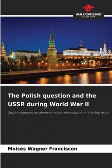 The Polish question and the USSR during World War II