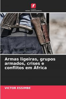 Armas ligeiras grupos armados crises e conflitos em África