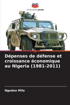 Dépenses de défense et croissance économique au Nigeria (1981-2011)